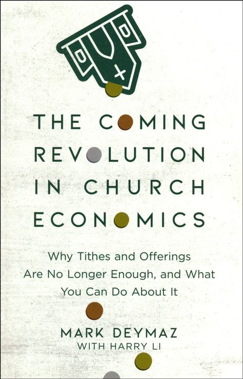 The Coming Revolution in Church Economics; Mark Dymaz