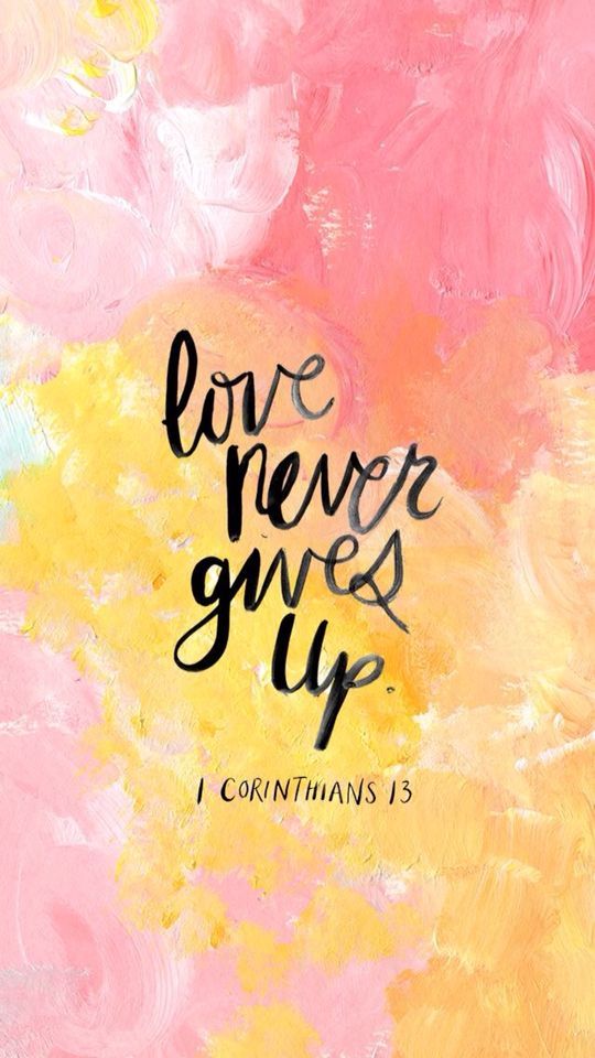 Love never gives up - 1 Corinthians 13